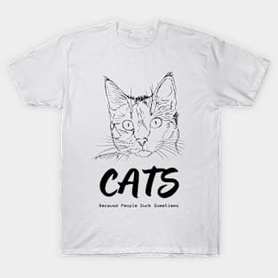 Cats - Because People Suck Sometimes - Black Version T-Shirt